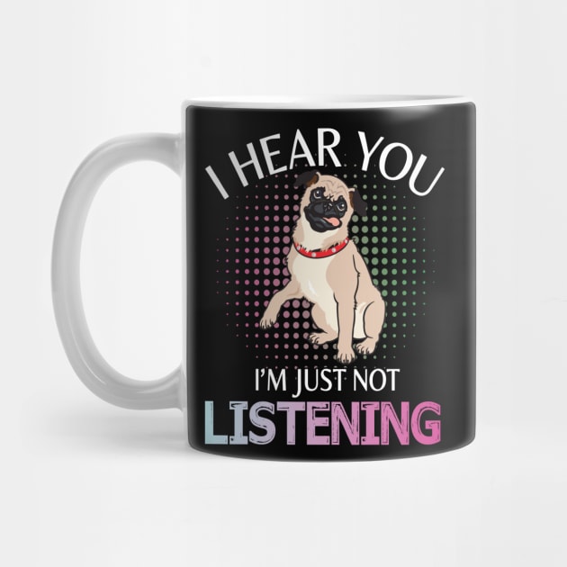 Pug Dog I Hear You I'm Just Not Listening Happy Dog Day Summer Vacation Christmas In July by melanieteofila